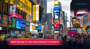 Read more about the article Digital Signage On High Street Making It Competitive!